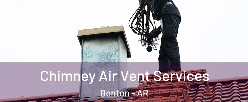  Chimney Air Vent Services Benton - AR