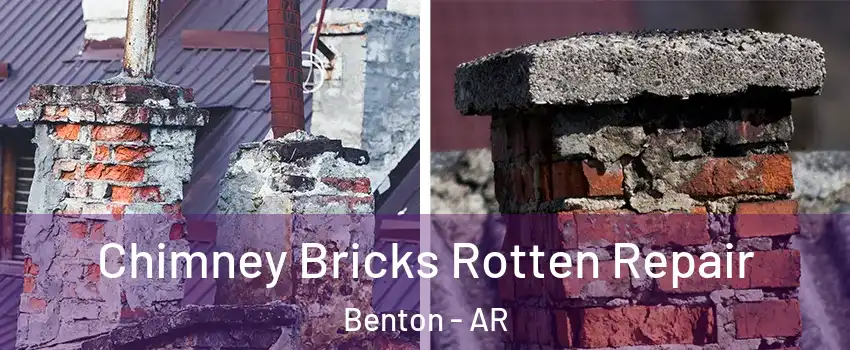  Chimney Bricks Rotten Repair Benton - AR