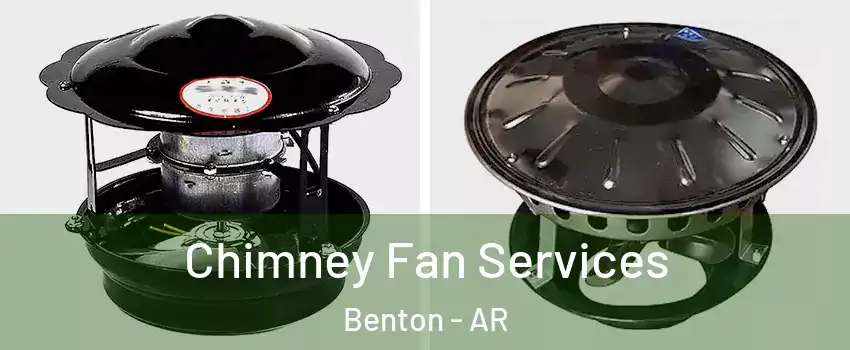  Chimney Fan Services Benton - AR