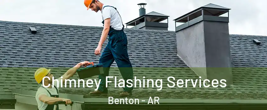 Chimney Flashing Services Benton - AR