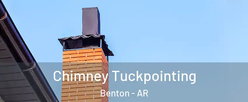  Chimney Tuckpointing Benton - AR