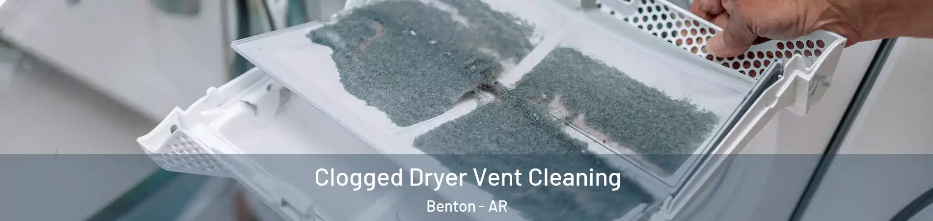 Clogged Dryer Vent Cleaning Benton - AR