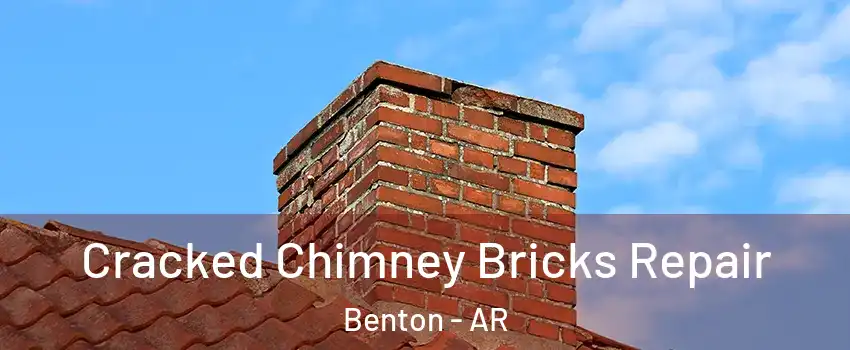  Cracked Chimney Bricks Repair Benton - AR