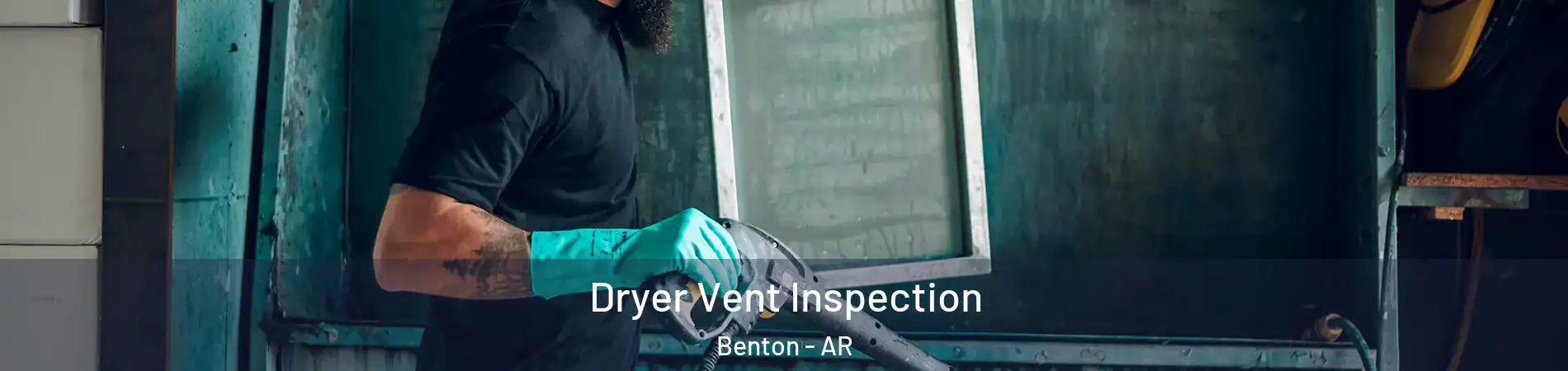  Dryer Vent Inspection Benton - AR