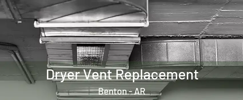  Dryer Vent Replacement Benton - AR