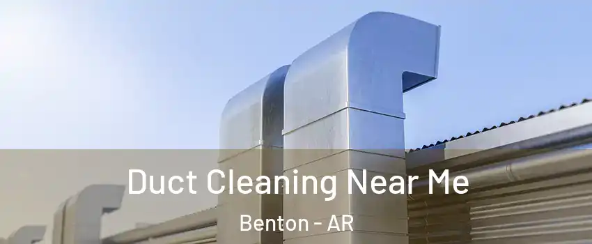 Duct Cleaning Near Me Benton - AR