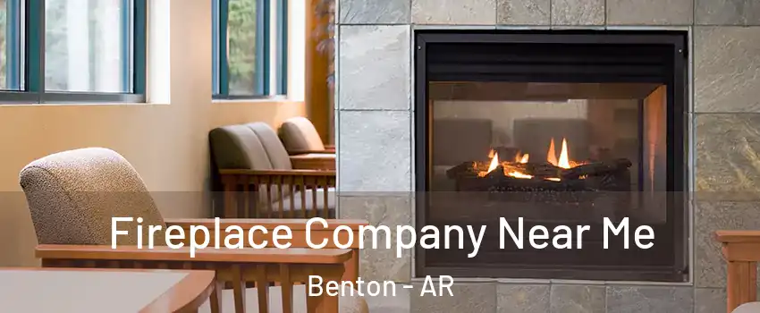  Fireplace Company Near Me Benton - AR