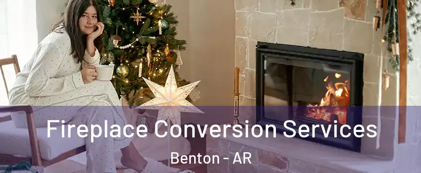  Fireplace Conversion Services Benton - AR