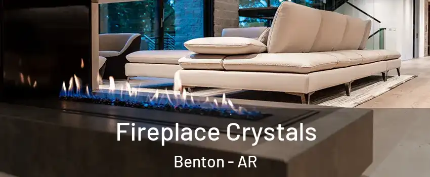  Fireplace Crystals Benton - AR