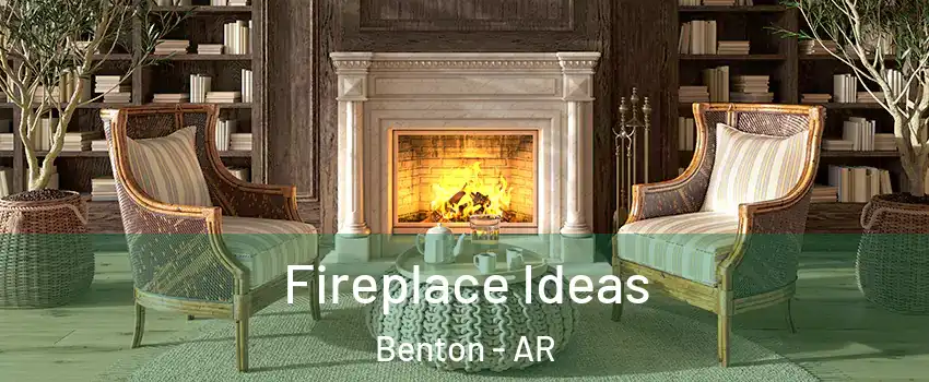  Fireplace Ideas Benton - AR