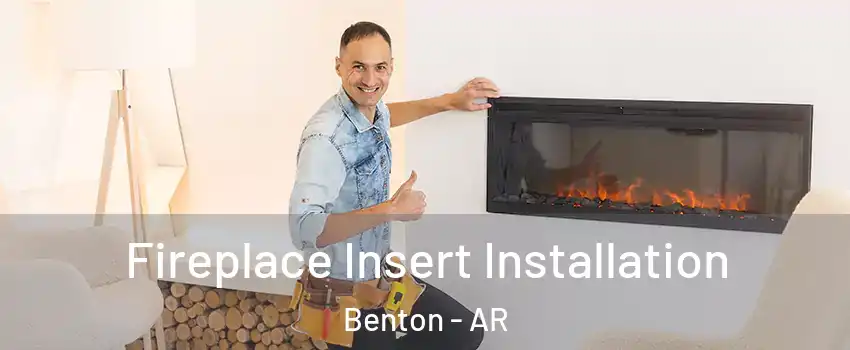  Fireplace Insert Installation Benton - AR