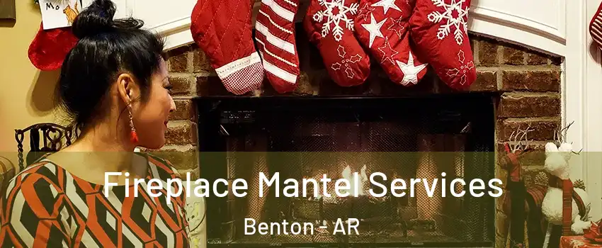  Fireplace Mantel Services Benton - AR