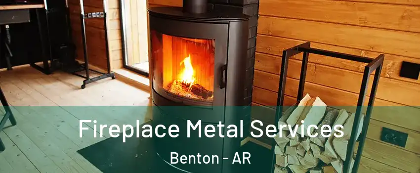  Fireplace Metal Services Benton - AR