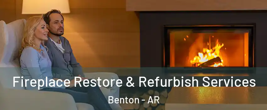 Fireplace Restore & Refurbish Services Benton - AR