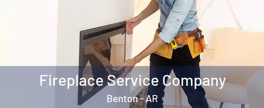  Fireplace Service Company Benton - AR