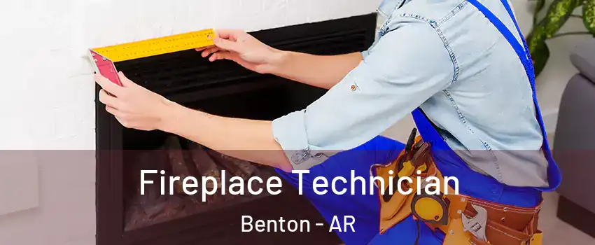  Fireplace Technician Benton - AR