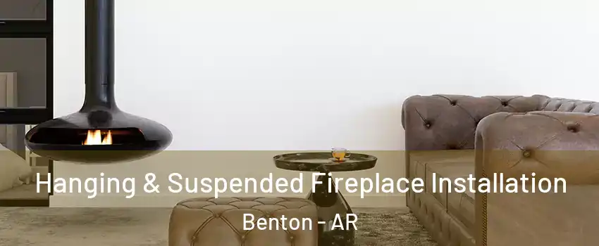  Hanging & Suspended Fireplace Installation Benton - AR