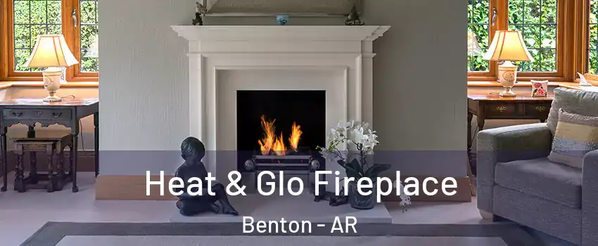  Heat & Glo Fireplace Benton - AR