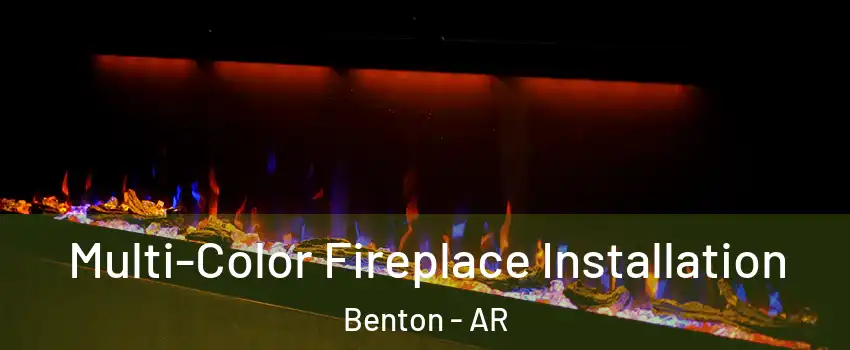  Multi-Color Fireplace Installation Benton - AR