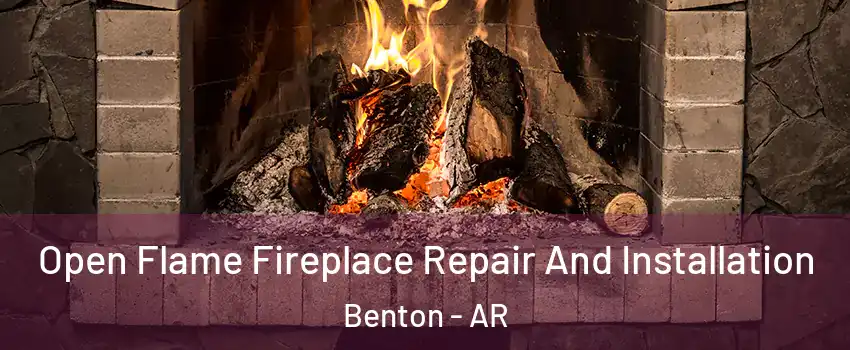  Open Flame Fireplace Repair And Installation Benton - AR