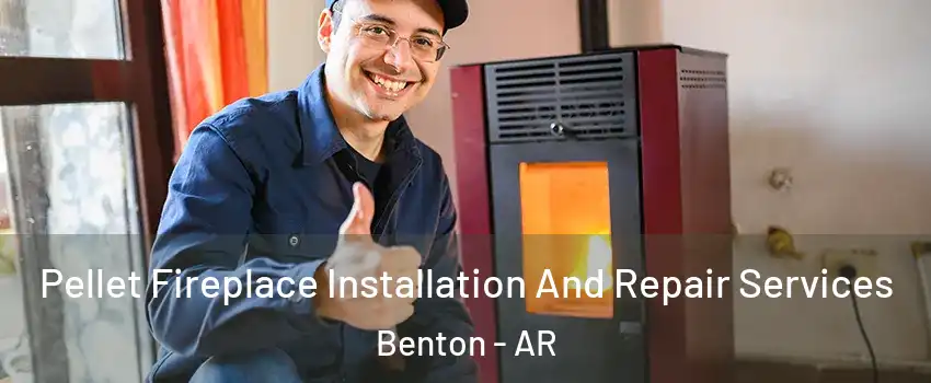  Pellet Fireplace Installation And Repair Services Benton - AR