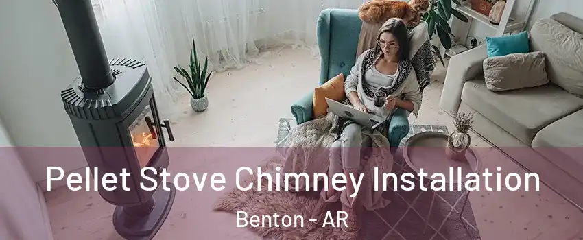  Pellet Stove Chimney Installation Benton - AR