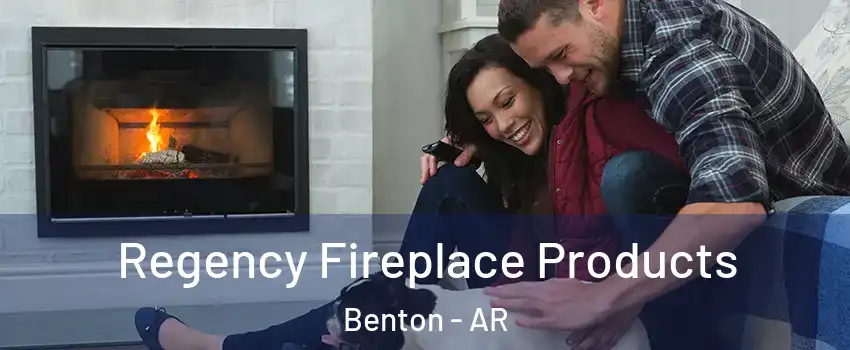  Regency Fireplace Products Benton - AR