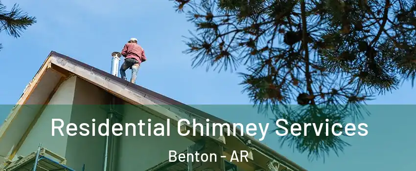  Residential Chimney Services Benton - AR