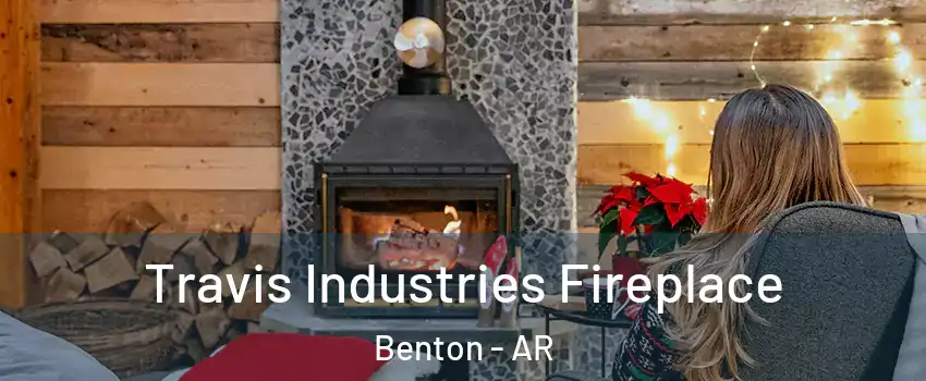  Travis Industries Fireplace Benton - AR