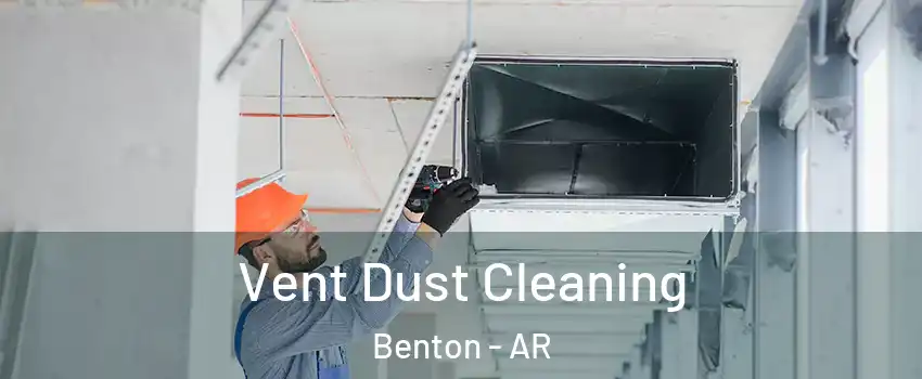  Vent Dust Cleaning Benton - AR