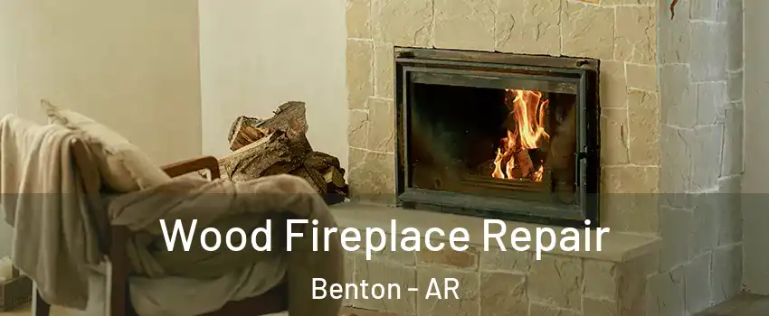  Wood Fireplace Repair Benton - AR