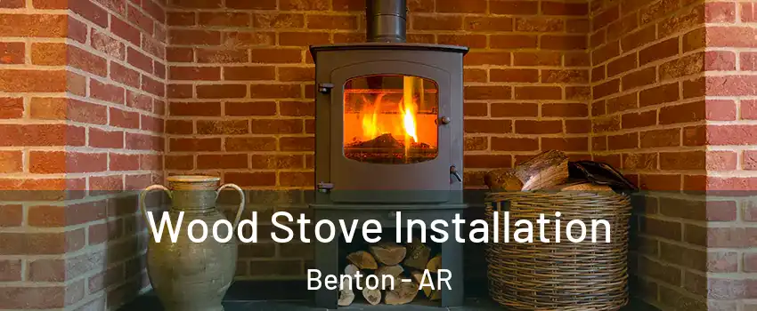  Wood Stove Installation Benton - AR
