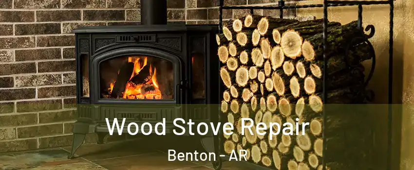  Wood Stove Repair Benton - AR